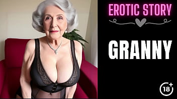 [GRANNY Story] Granny Wants To Fuck Her Step Grandson Part 1